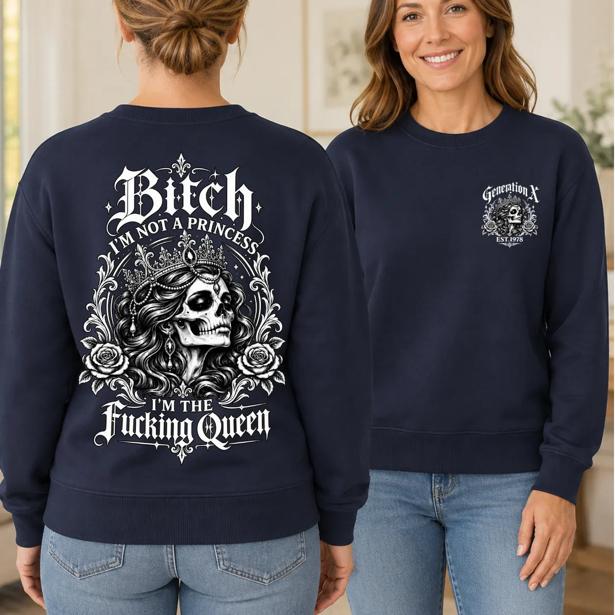 Bitch I'M NOT A PRINCESS I'M THE Fucking Queen EST.Year T-Shirt,Sweatshirt