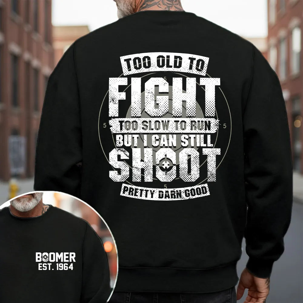 BOOMER T-shirt, Too Old To Fight Too Slow To Run But I Can Still Shoot Pretty Darn Good T-shirt, Unisex Hoodie, Custom Year Of Birth Sweatshirt