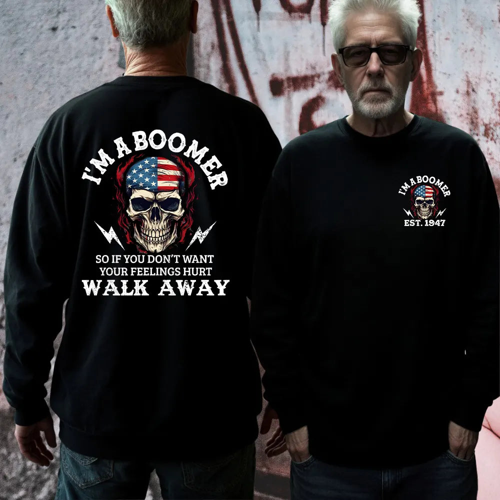 I'M A BOOMER. Walk Away Custom Year Of Birth Sweatshirt, Unisex Hoodie, Boomer Generation T shirt