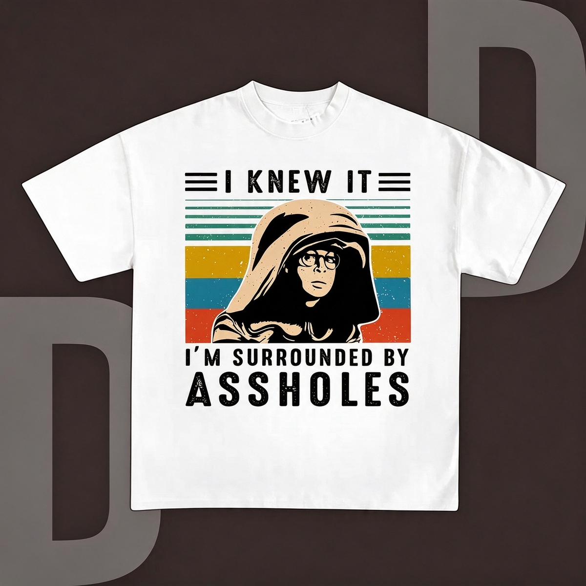 I Knew It I'm Surrounded by Assholes – Funny Retro Graphic Shirts