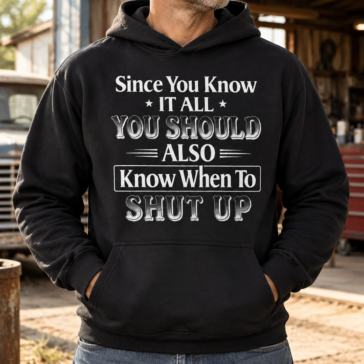 Since You Know It All You Should Also Know When to Shut Up – Funny Sarcastic Shirts