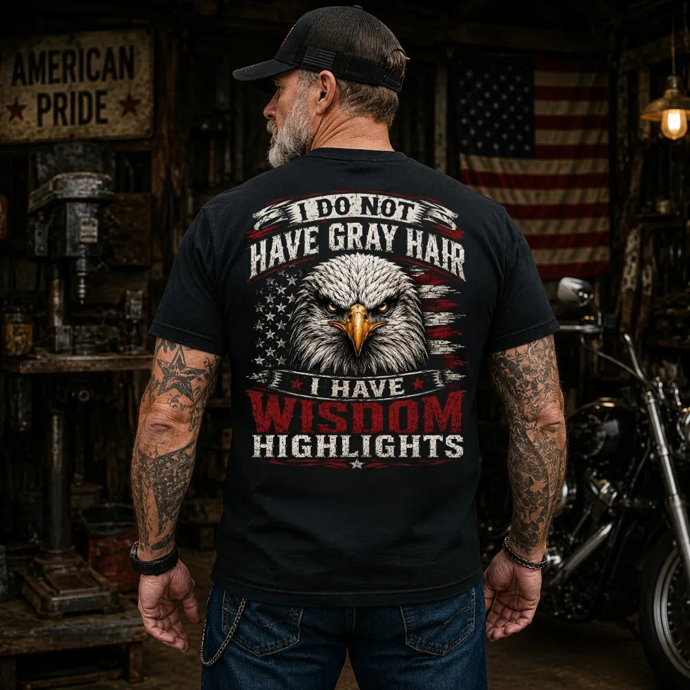 I Do Not Have Gray Hair I Have Wisdom Highlights Shirts