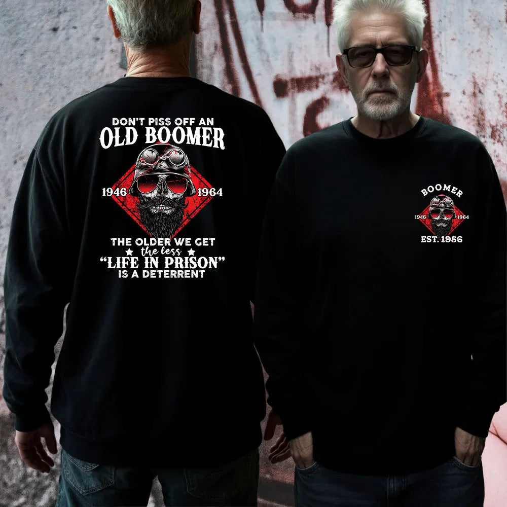 Don't Piss Off An Old Boomer The Older We Get The Less “Life In Prison” Is A Deterrent Shirts