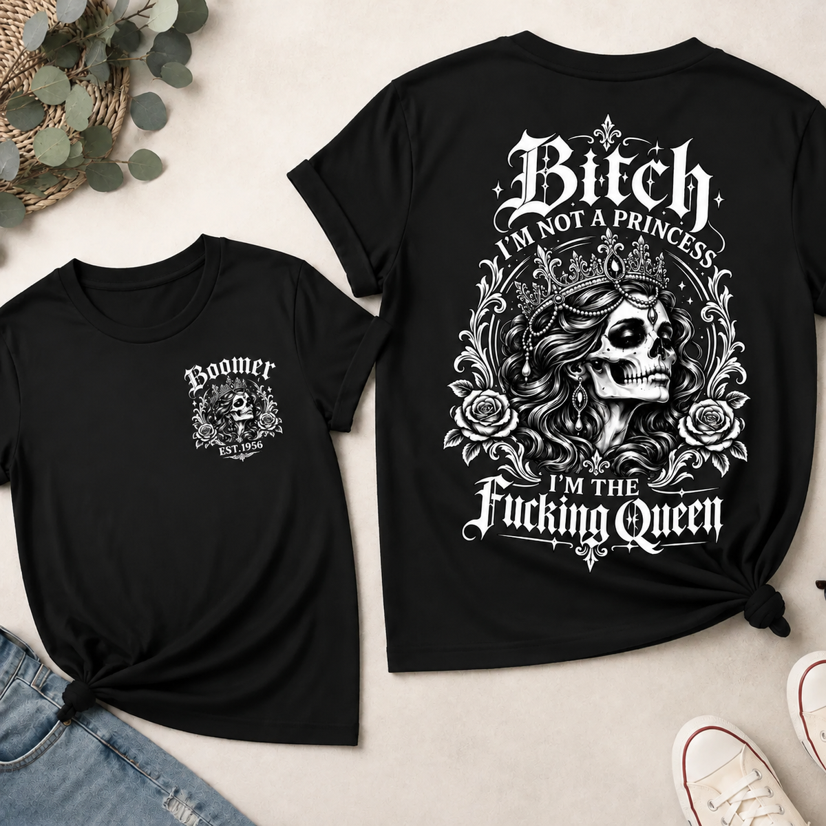 Bitch I'M NOT A PRINCESS I'M THE Fucking Queen EST.Year T-Shirt,Sweatshirt