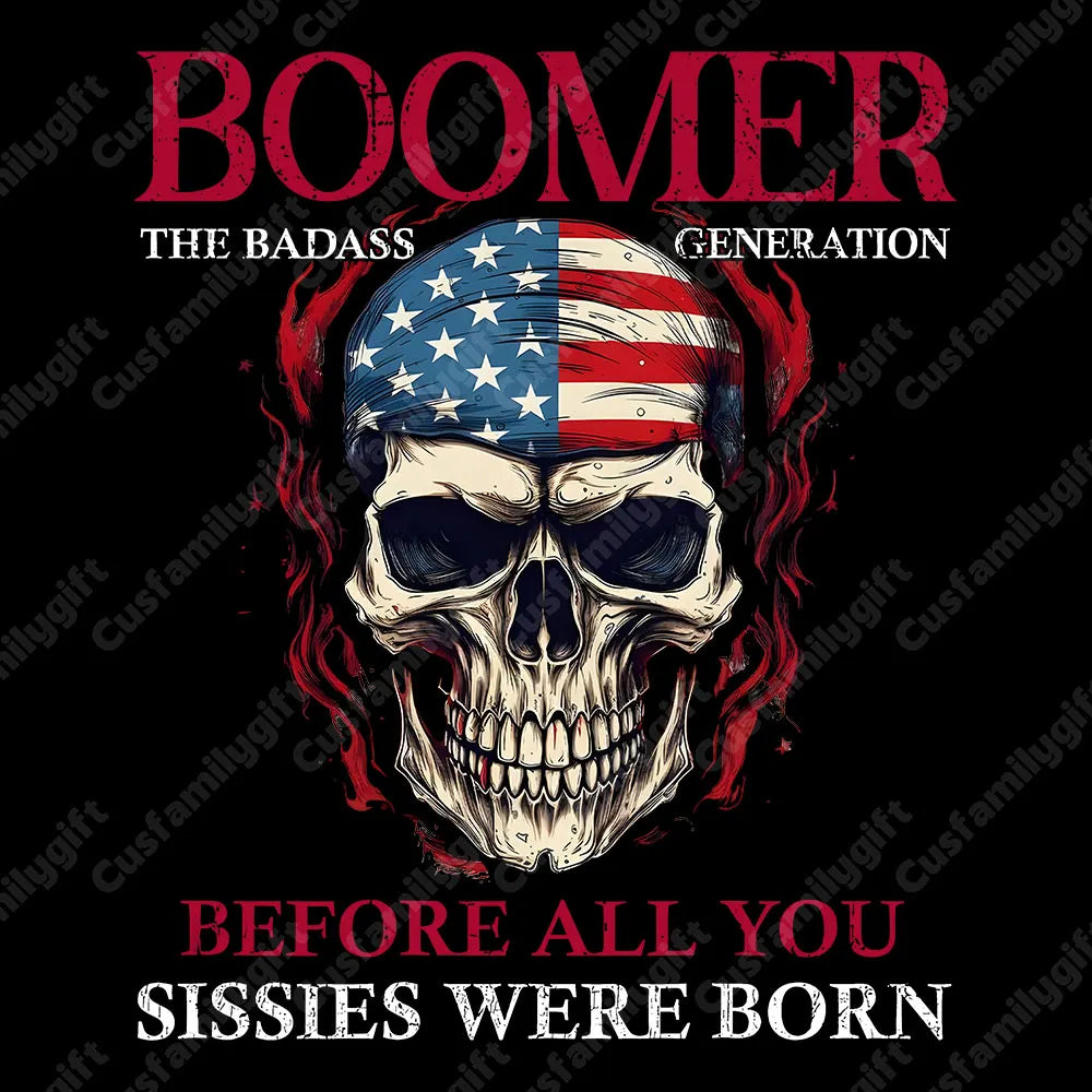 BOOMER The Badass Generation Custom Year Of Birth Sweatshirt, Unisex Hoodie, Before All You Sissies Were Born T shirt
