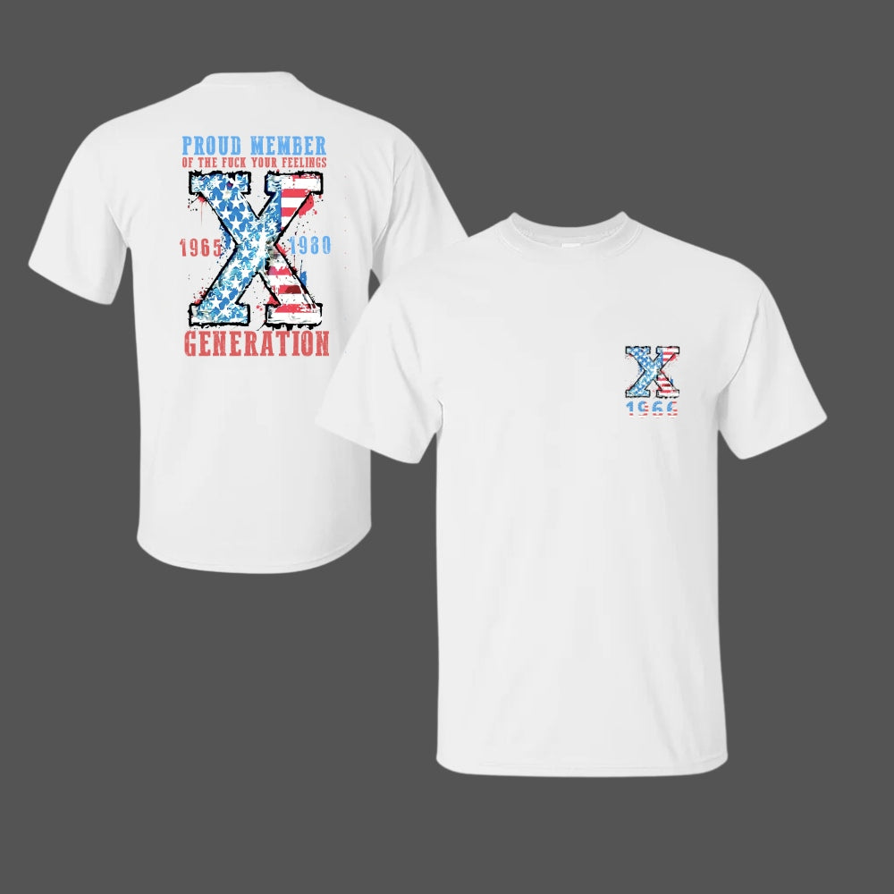 Generation X Two Side Shirt PROUD MEMBEROF THE FUCK YOUR FEELINGS