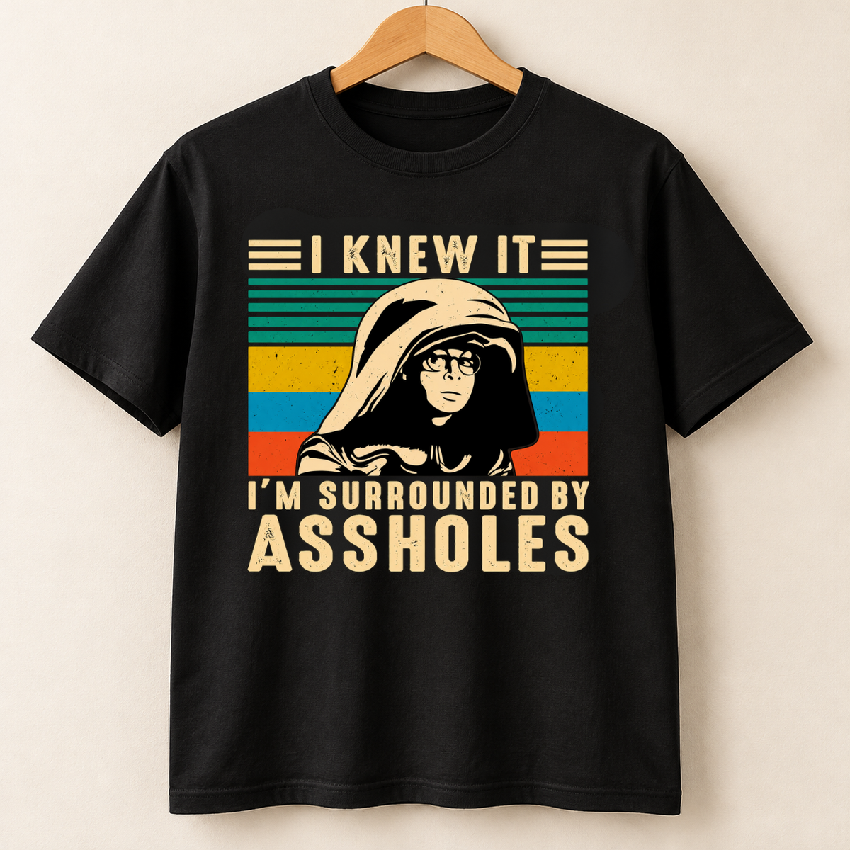 I Knew It I'm Surrounded by Assholes – Funny Retro Graphic Shirts