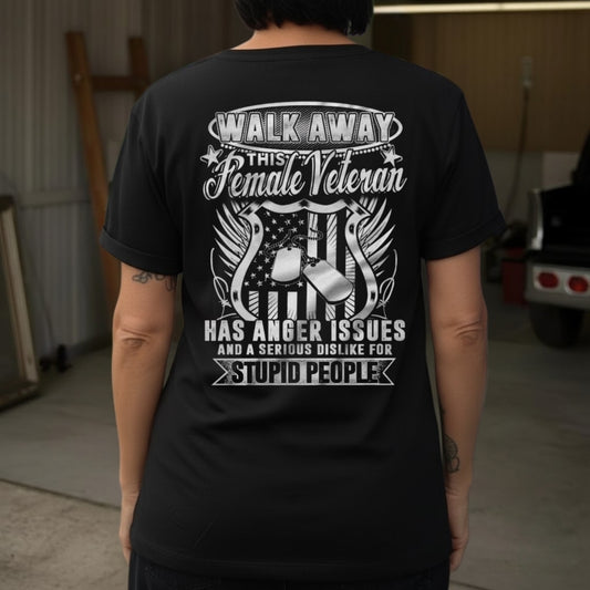 Walk Away Female Veteran Custom Year Anger Issues Graphic Shirts