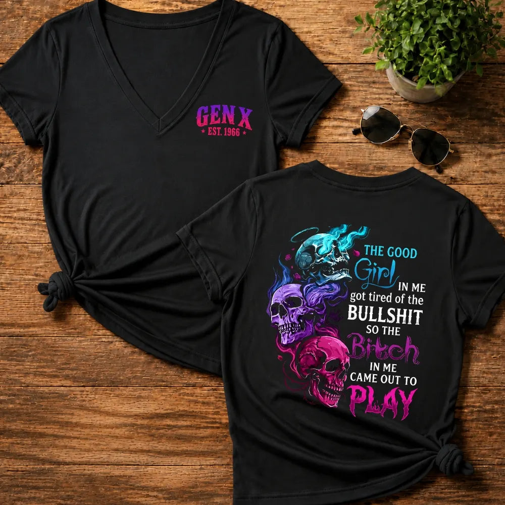 The Good Girl In Me Got Tired Of The Bullshit So The Bitch In Me Came Out To Play Woman V-Neck