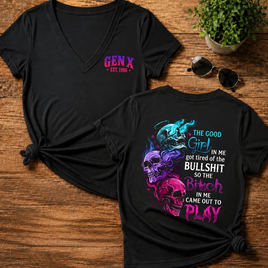 The Good Girl In Me Got Tired Of The Bullshit So The Bitch In Me Came Out To Play Woman V-Neck