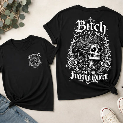 Bitch I'M NOT A PRINCESS I'M THE Fucking Queen EST.Year T-Shirt,Sweatshirt