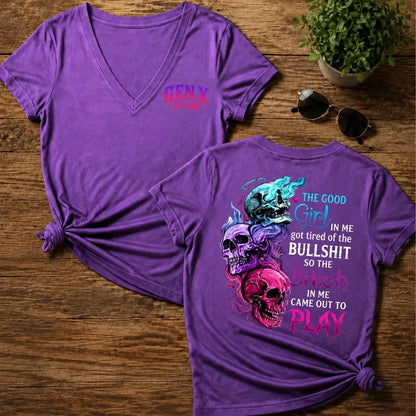 The Good Girl In Me Got Tired Of The Bullshit So The Bitch In Me Came Out To Play Woman V-Neck