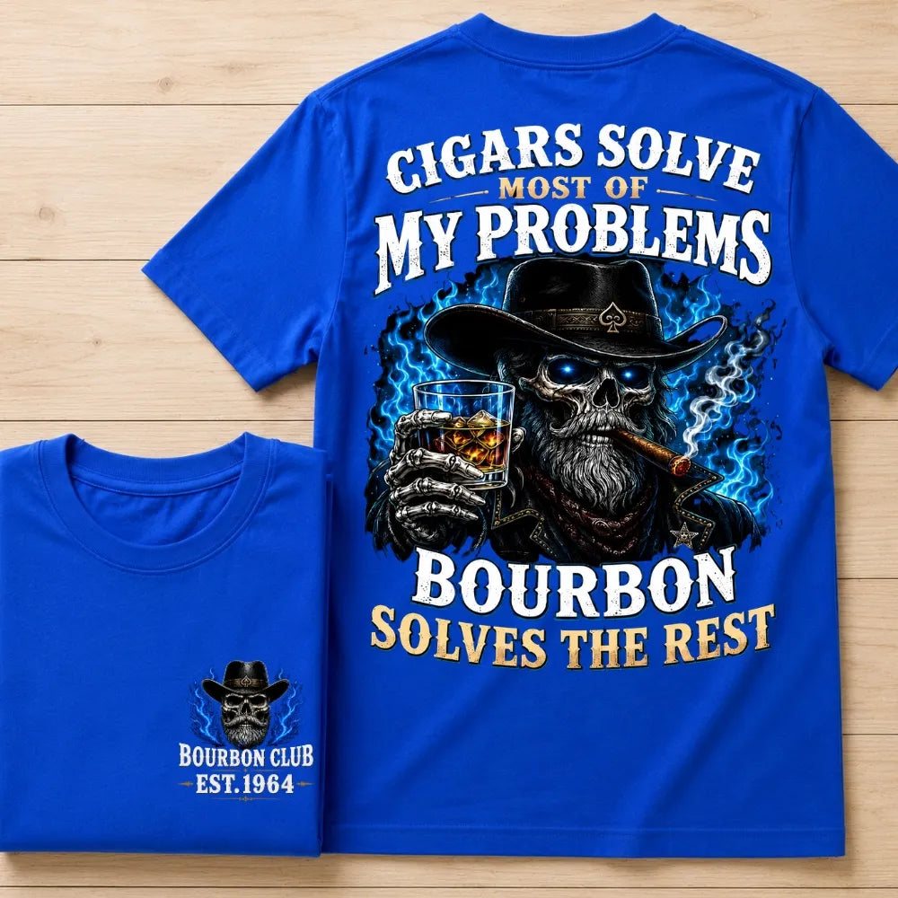 Cigars Solve Most Of My Problems Bourbon Solves The Rest Custom Year Tee