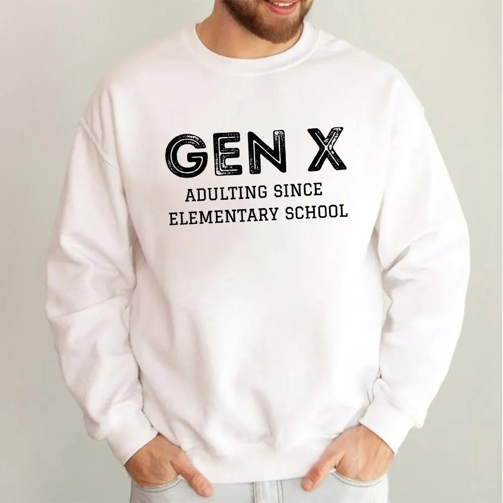 Double-Sided GEN X - 80s Kid Humor Shirt, Adulting since elementary school Sweatshirt