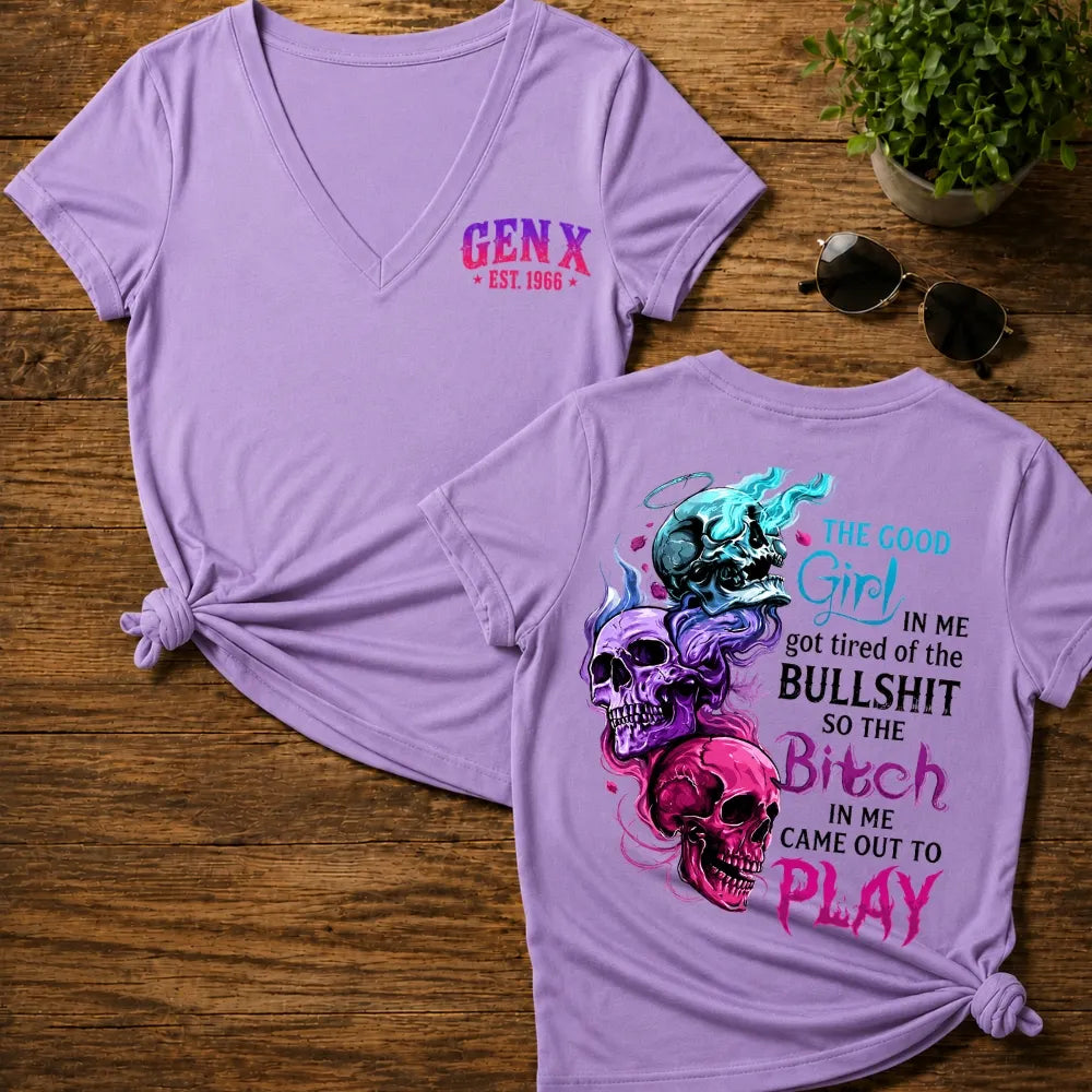 The Good Girl In Me Got Tired Of The Bullshit So The Bitch In Me Came Out To Play Woman V-Neck