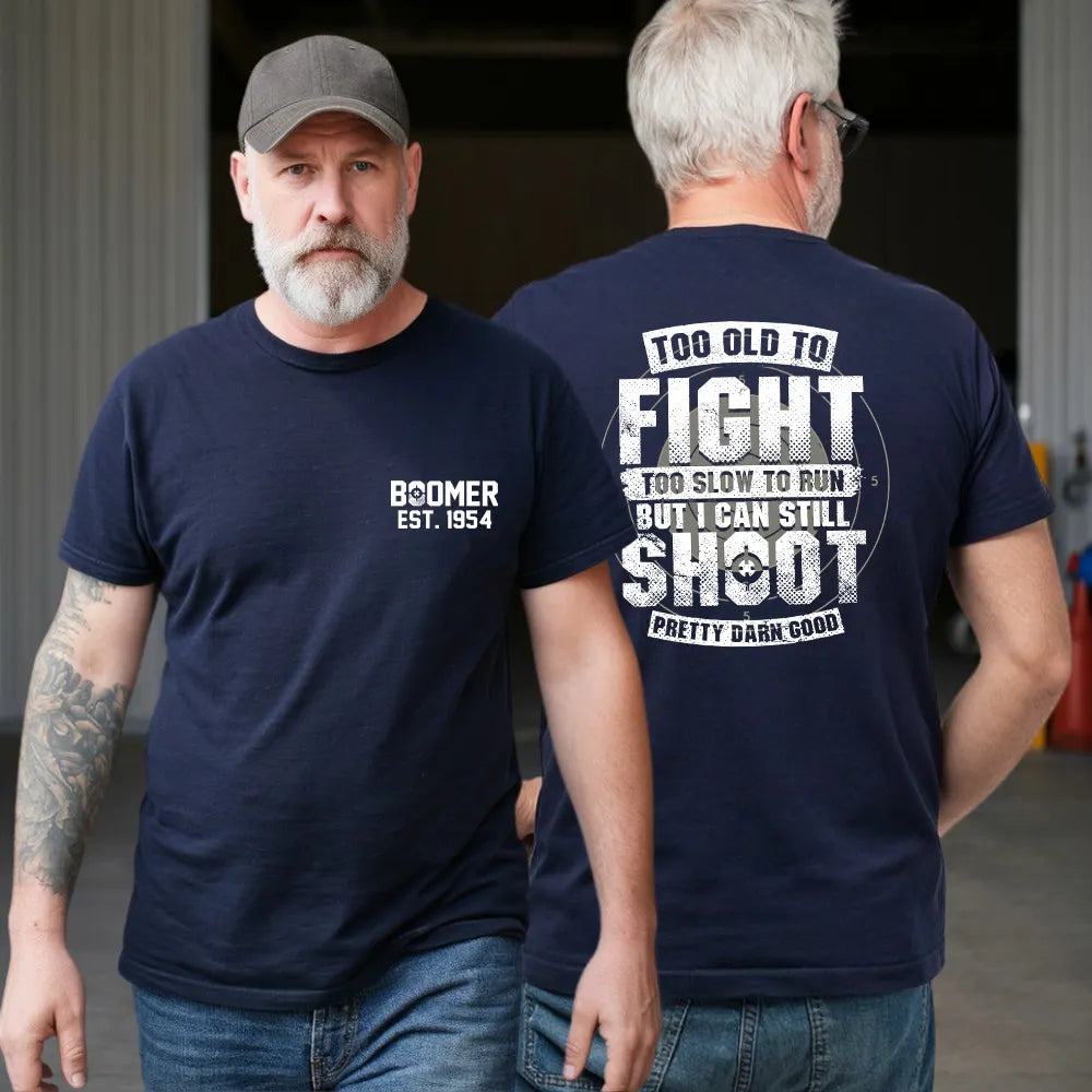 BOOMER T-shirt, Too Old To Fight Too Slow To Run But I Can Still Shoot Pretty Darn Good T-shirt, Unisex Hoodie, Custom Year Of Birth Sweatshirt