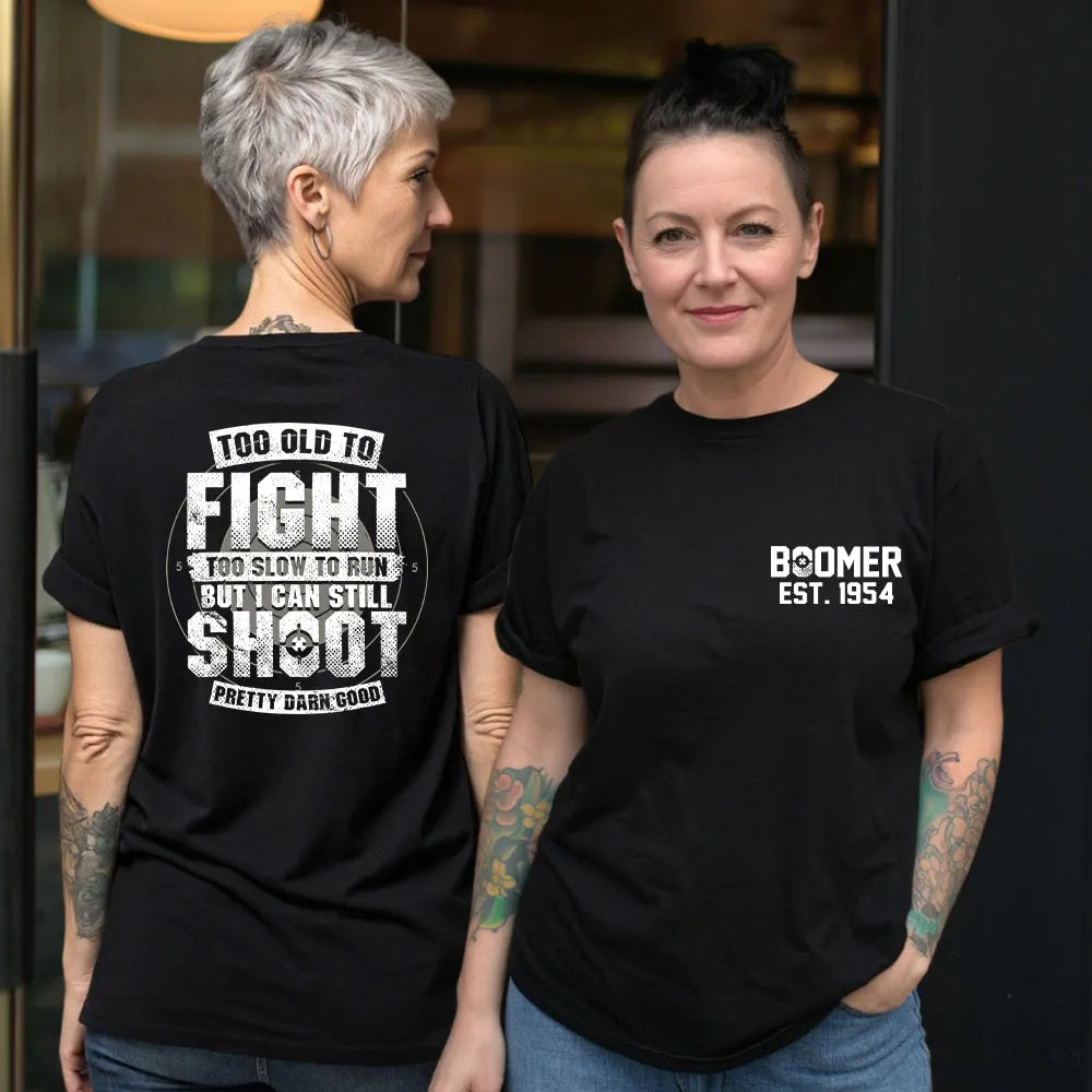 BOOMER T-shirt, Too Old To Fight Too Slow To Run But I Can Still Shoot Pretty Darn Good T-shirt, Unisex Hoodie, Custom Year Of Birth Sweatshirt