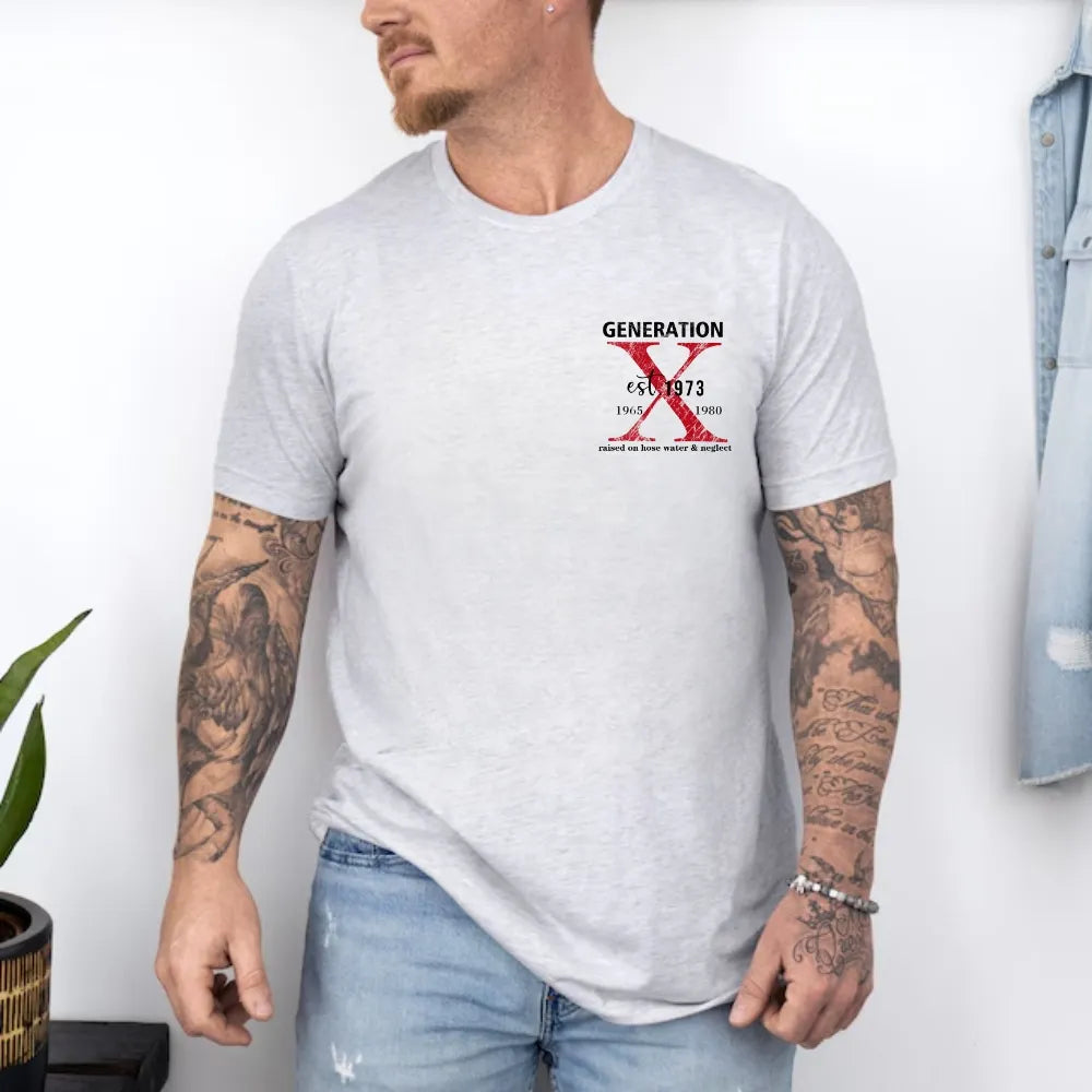 Custom Gen X EST Bothside Print T-shirt,Gen X Raised On Hose Water And Neglect ,Custom EST Bothside Print T-shirt, Sarcastic Shirt