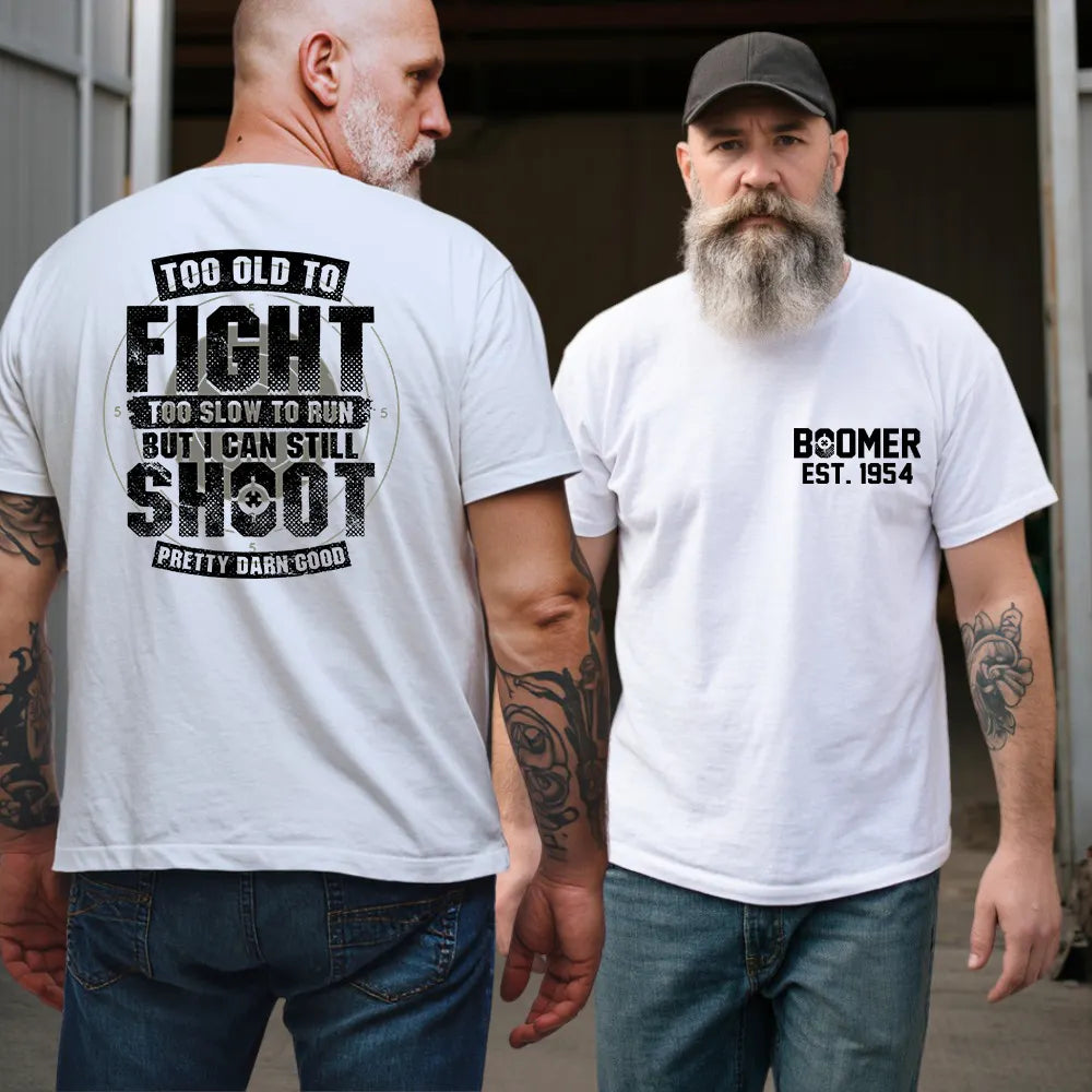 BOOMER T-shirt, Too Old To Fight Too Slow To Run But I Can Still Shoot Pretty Darn Good T-shirt, Unisex Hoodie, Custom Year Of Birth Sweatshirt
