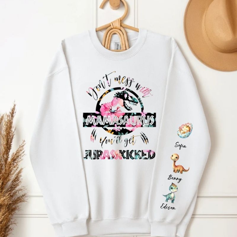 Don't Mess With Mamasaurus You'll Get Jurasskicked Sweety Sweatshirt Custom Kid's Name On The Sleeve Sweatshirt, Gift For New Mama