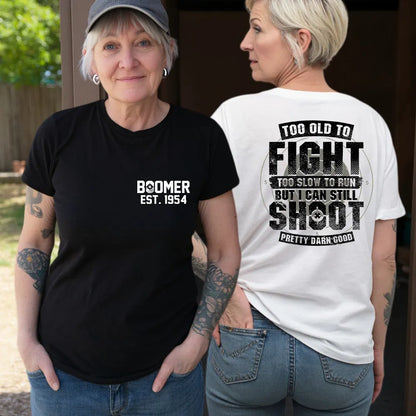 BOOMER T-shirt, Too Old To Fight Too Slow To Run But I Can Still Shoot Pretty Darn Good T-shirt, Unisex Hoodie, Custom Year Of Birth Sweatshirt