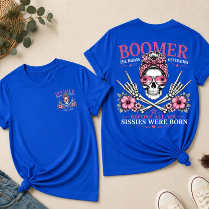 Boomer The Badass Generation Before All You Sissies Were Born EST Year Shirts