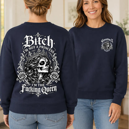Bitch I'M NOT A PRINCESS I'M THE Fucking Queen EST.Year T-Shirt,Sweatshirt