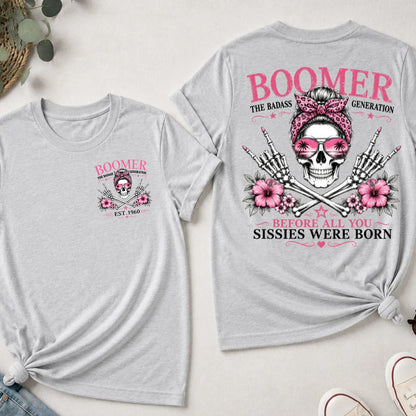 Boomer The Badass Generation Before All You Sissies Were Born EST Year Shirts