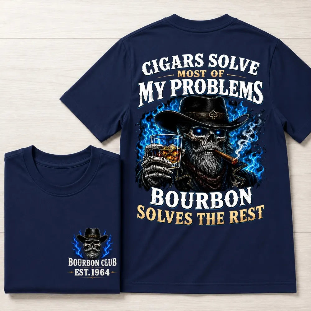 Cigars Solve Most Of My Problems Bourbon Solves The Rest Custom Year Tee