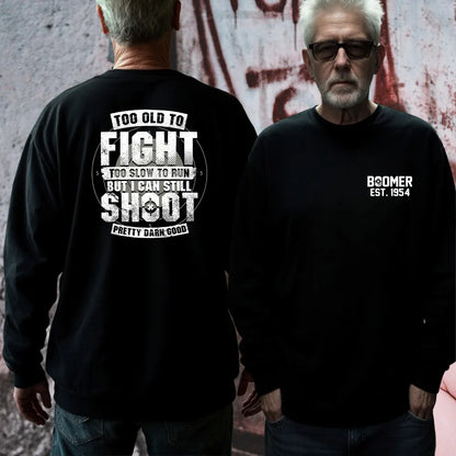 BOOMER T-shirt, Too Old To Fight Too Slow To Run But I Can Still Shoot Pretty Darn Good T-shirt, Unisex Hoodie, Custom Year Of Birth Sweatshirt
