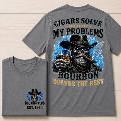 Cigars Solve Most Of My Problems Bourbon Solves The Rest Custom Year Tee