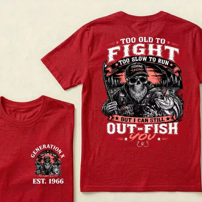 Custom Year Too Old To Fight Too Slow To Run But I Can Still Out-Fish T-Shirt