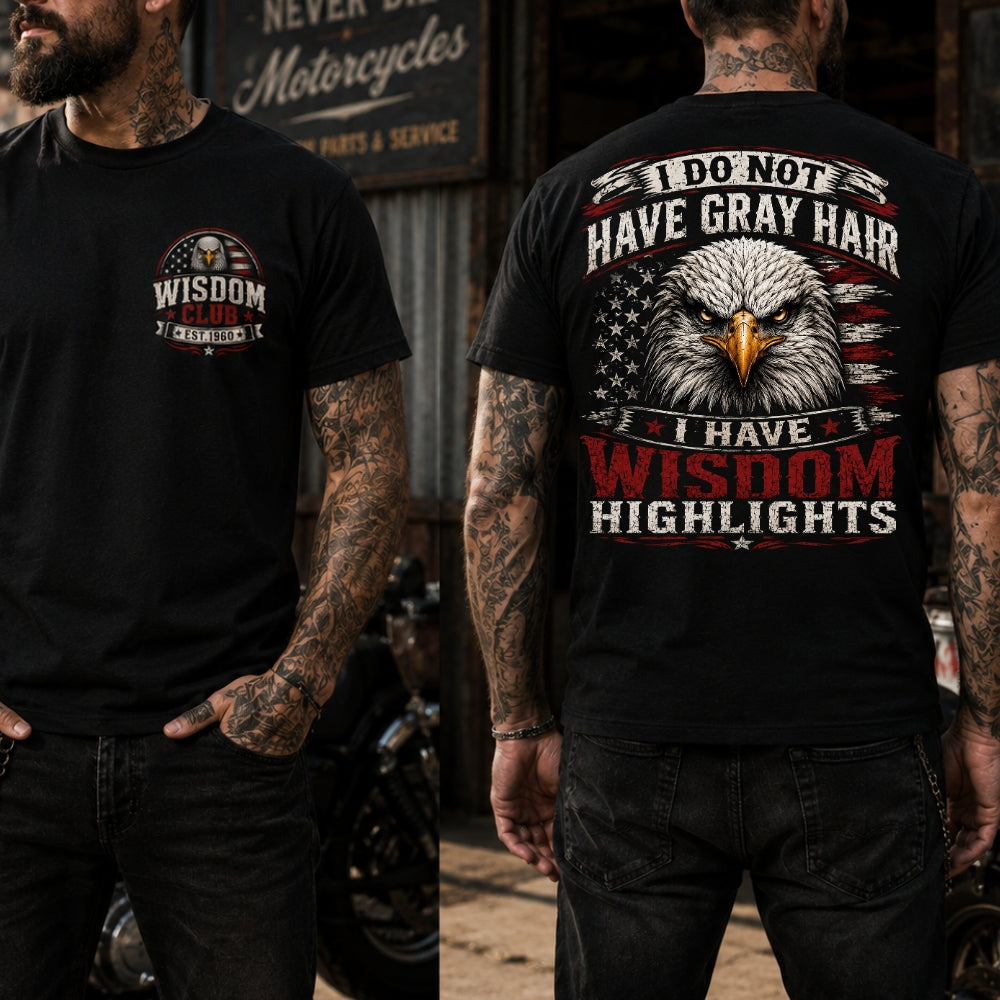 I Do Not Have Gray Hair I Have Wisdom Highlights Shirts