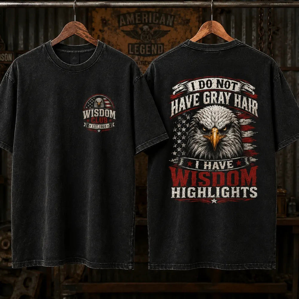I Do Not Have Gray Hair I Have Wisdom Highlights Shirts