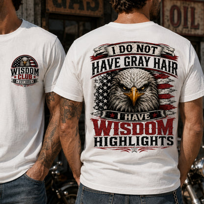 I Do Not Have Gray Hair I Have Wisdom Highlights Shirts