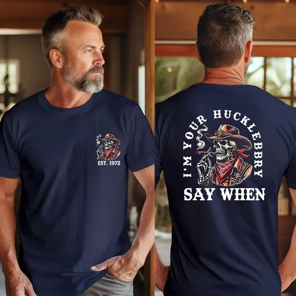 I'M YOUR HUCKLEBERRY SAY WHEN Custom Year Of Birth T shirt Sweatshirt