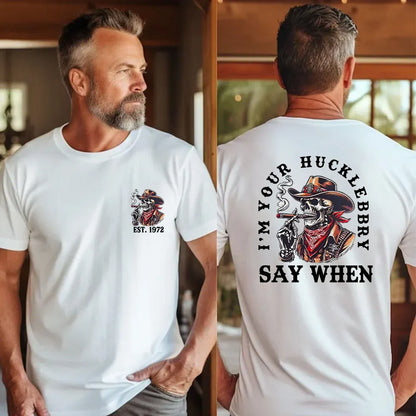 I'M YOUR HUCKLEBERRY SAY WHEN Custom Year Of Birth T shirt Sweatshirt