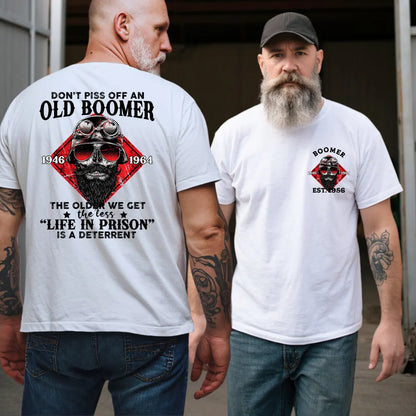 Don't Piss Off An Old Boomer The Older We Get The Less “Life In Prison” Is A Deterrent Shirts