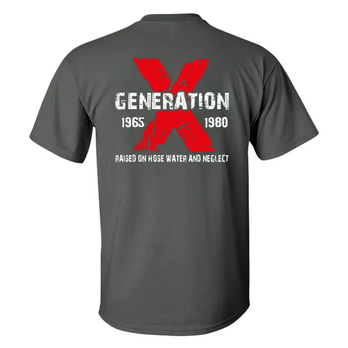 Gen X Raised On Hose Water And Neglect ,Custom EST Bothside Print T-shirt, Sarcastic Sweatshirt, Childhood Memories, Vintage Inspired Shirt, Funny Quotes