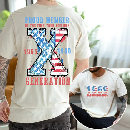 Generation X Two Side Shirt PROUD MEMBEROF THE FUCK YOUR FEELINGS