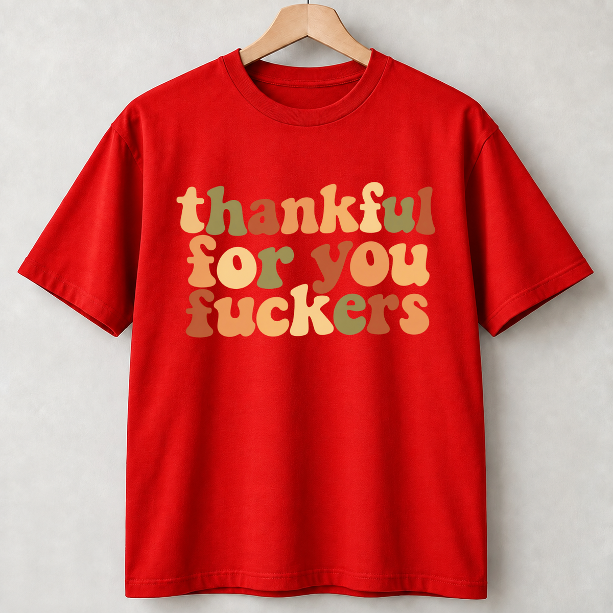 Thankful For You Fuckers Retro Fall Thanksgiving Shirts